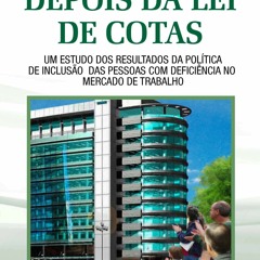 Read Book DEPOIS DA LEI DE COTAS: UM ESTUDO DOS RESULTADOS DA POL?TICA DE INCLUS?O DAS PESSOAS C