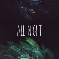 Dixie - All Night (Radio Edit)