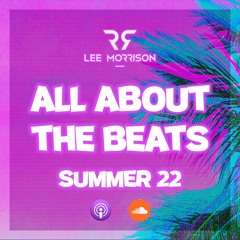 DJ Lee Morrison - All About The Beats - Summer 22
