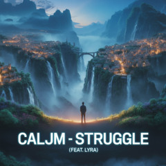 STRUGGLE (FT. LYRA)