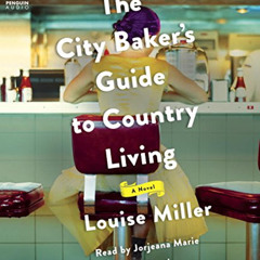 [READ] KINDLE 📌 The City Baker's Guide to Country Living by  Louise Miller &  Jorjea