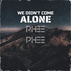 We Didn't Come Alone