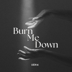 BurnMeDown