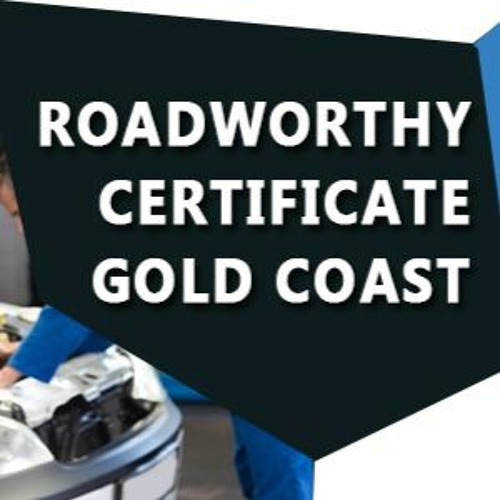 Stream Reasons To Get Roadworthy Gold Coast Providing Companies by