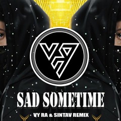 Alan Walker   Sad Sometime Remix (VY RA& SINTAV)