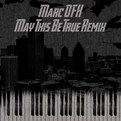 Marc OFX - May This Be True Remix (Master)