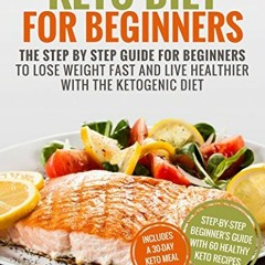 [ACCESS] EPUB 🗸 Keto Diet For Beginners: The Step By Step Guide For Beginners To Los