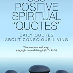 Get EBOOK 📚 365 Positive Spiritual Quotes: Daily Quotes About Conscious Living (Bein