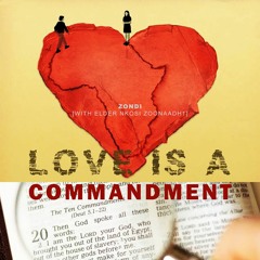 Zondi - Love is a Commandment [with Elder Nkosi Zoonaadh1]