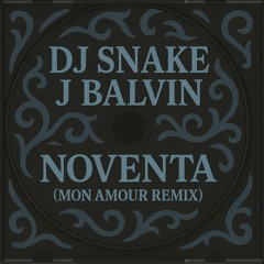 DJ Snake, J Balvin - Noventa (Mon Amour Remix) Free DL *Pitched Track For SC*