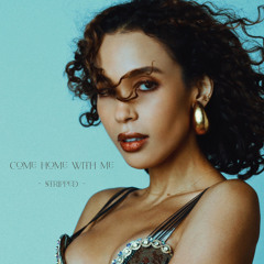 Come Home With Me (Stripped)