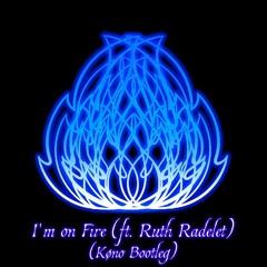 I'm On Fire (ft. Ruth Radelet) (KØNO Bootleg)