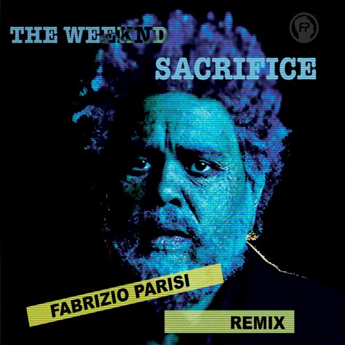 The Weeknd - Sacrifice (Fabrizio Parisi Remix)