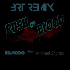 Komodo Feat. Michael Shynes - Rush Of Blood (BRT Remix)