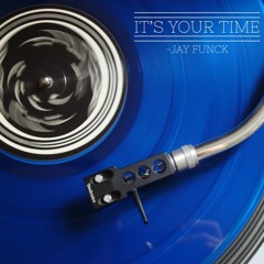 Jay Funck - Its Your Time (Original Mix)