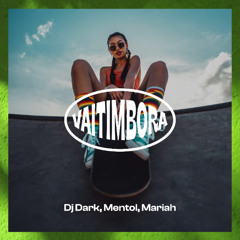 Dj Dark, Mentol, Mariah - Vaitimbora