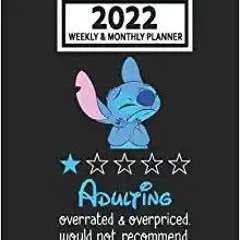 Download❤️eBook✔ 2022 Weekly & Monthly Planner: Lịlo and Stịtch Adulting Would Not Recommend Size 8.