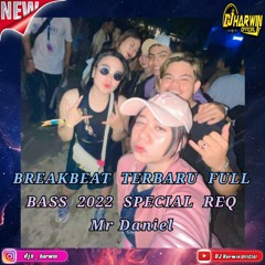 BREAKBEAT TERBARU FULL BASS 2022 SPECIAL REQ Mr Daniel
