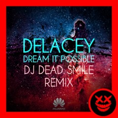 Delacey - Dream It Possible (DJ DEAD SMILE Bootleg)