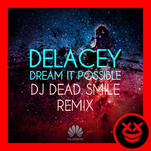 Delacey - Dream It Possible (DJ DEAD SMILE Bootleg)