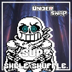Underswap - Sup? + Skele-Skuffle. [1/2]