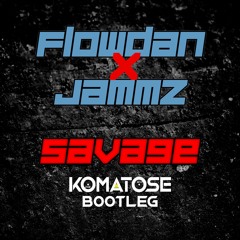 Flowdan x Jammz - Savage [DJ Komatose Bootleg] - FREE DOWNLOAD