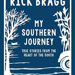 Access EBOOK 📂 My Southern Journey: True Stories from the Heart of the South by  Ric