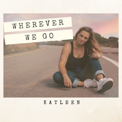 Wherever We Go