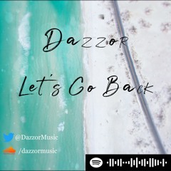 Dazzor - Let's Go Back