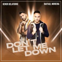 Dener Delatorre Ft. Raffael Moreira - Dont Let Me Down