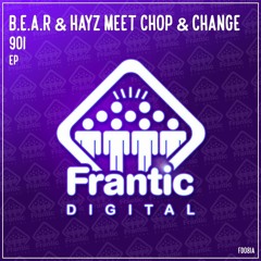 B.E.A.R & Hayz meet Chop & Change - 901