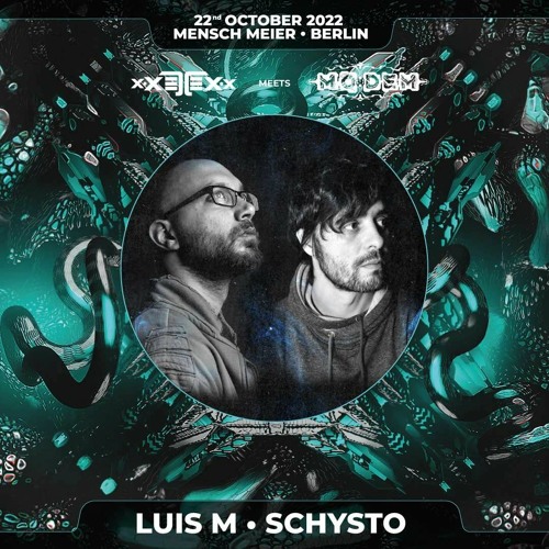 Schysto&Luis M @ xXETEXx - 22nd October 2022 - Mensch Meier, Berlin