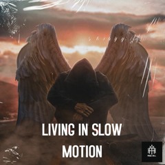 Living In Slow Motion