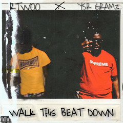 Rtwoo X Ysr Gramz -Walk This Beat Down Part 1