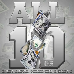 ALL 10 (FT. TOOSIE 256 & ZIGGY K) [PROD. BY SAUCY JUSTIN & ZIGGY K]