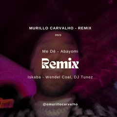 Me Dê/Iskaba - Remix MurilloC