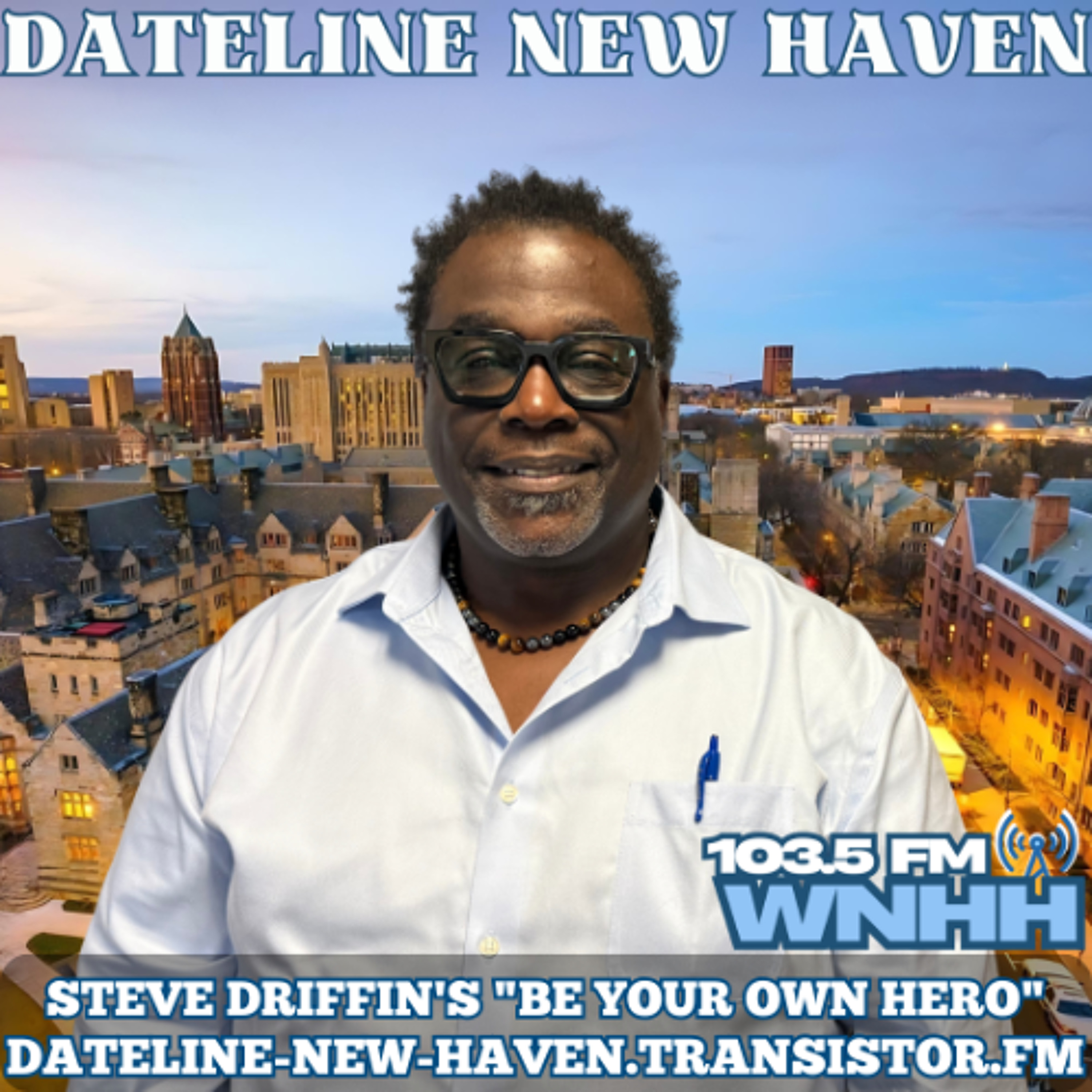 Dateline New Haven: Steve Driffin's Be Your Own Hero episode artwork