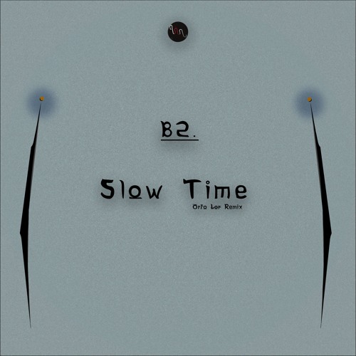 B2. Slow Time (Orfo Lor Remix)