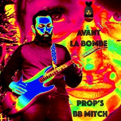 AVANT LA BOMBE -Props & BB Mitch