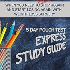 [Get] [KINDLE PDF EBOOK EPUB] 5 Day Pouch Test Express Study Guide: Find your weight