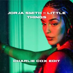 Jorja Smith - Little Things (Charlie Cox Edit) [FREE DL]