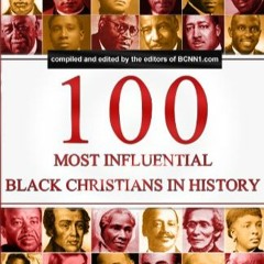 Whyte House Family Spoken Nonfiction Books #102: "100 Most Influential Black Christians in History"