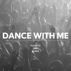 Dance With Me - POTAITO X ARK X Ruma