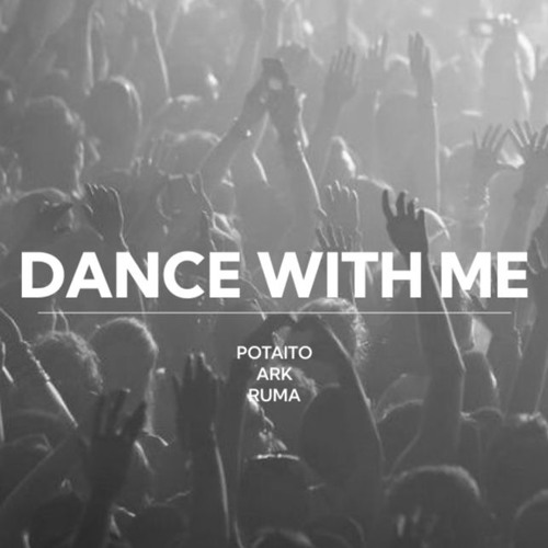 Dance With Me - POTAITO X ARK X Ruma
