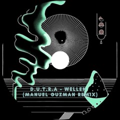 PREMIERE: D.U.T.R.A - WELLEN (Manuel Guzman Remix) [Free Download]