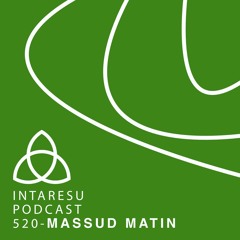 Intaresu Podcast 520 - Massud Matin