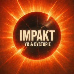 YØ & DYSTOPIE - IMPAKT