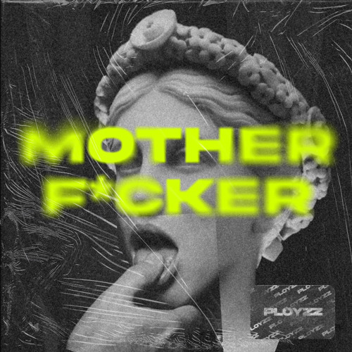 PLOYZZ - MOTHERF*CKER (ORIGINAL MIX)