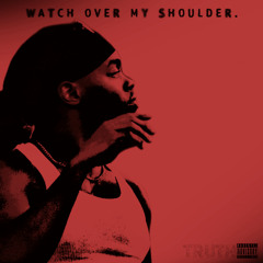 WATCH OVER MY SHOULDER. (prod. B)