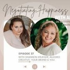 Negotiating Happiness  Ep 37  With Shannon Krueger  Allegro Creative  Your Brand & YOU